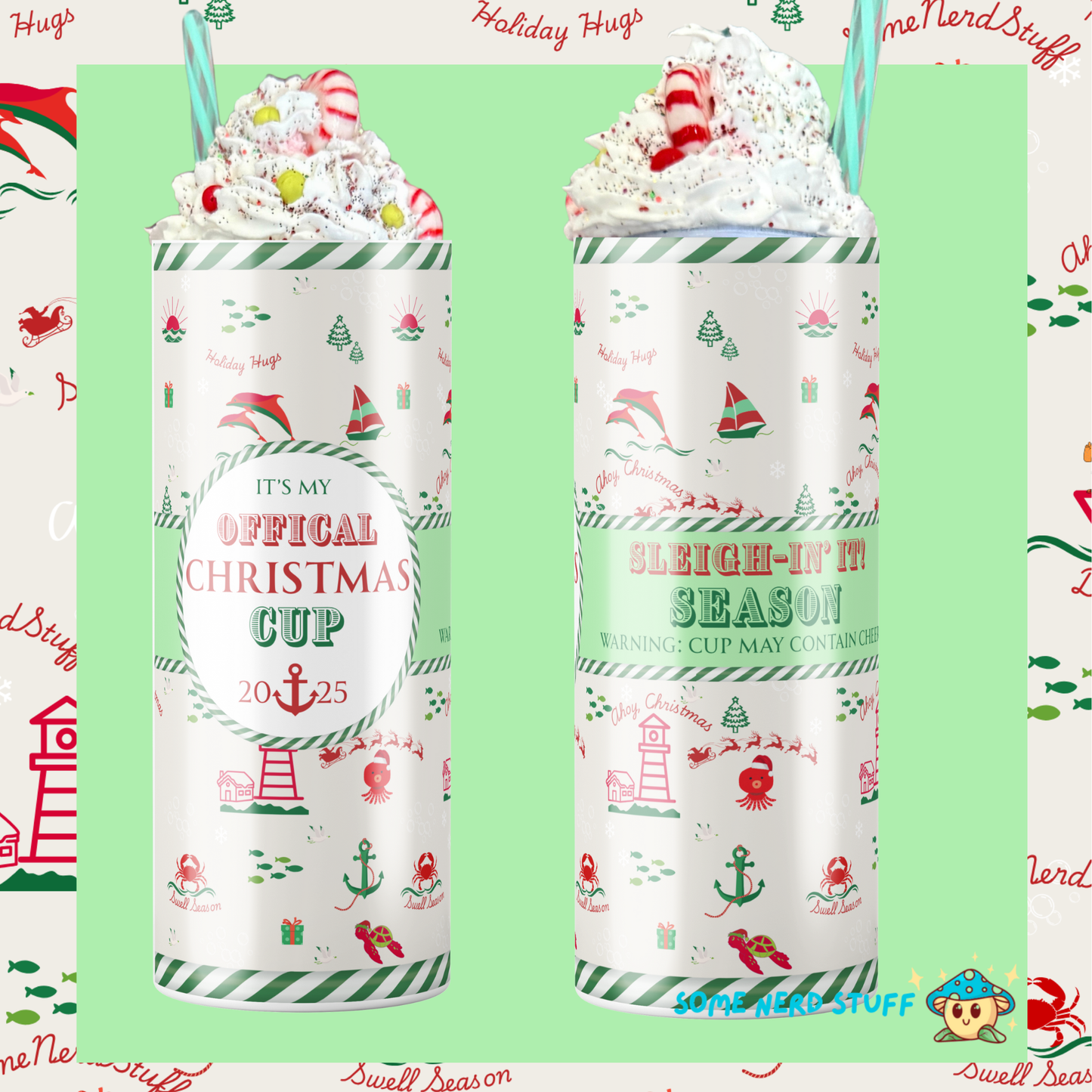 2025 Christmas Cup Tumbler that has text 'Sleigh-in It! Season Warning: Cup May Contain Cheer' all on a sea themed christmas background sold on SomeNerdStuff