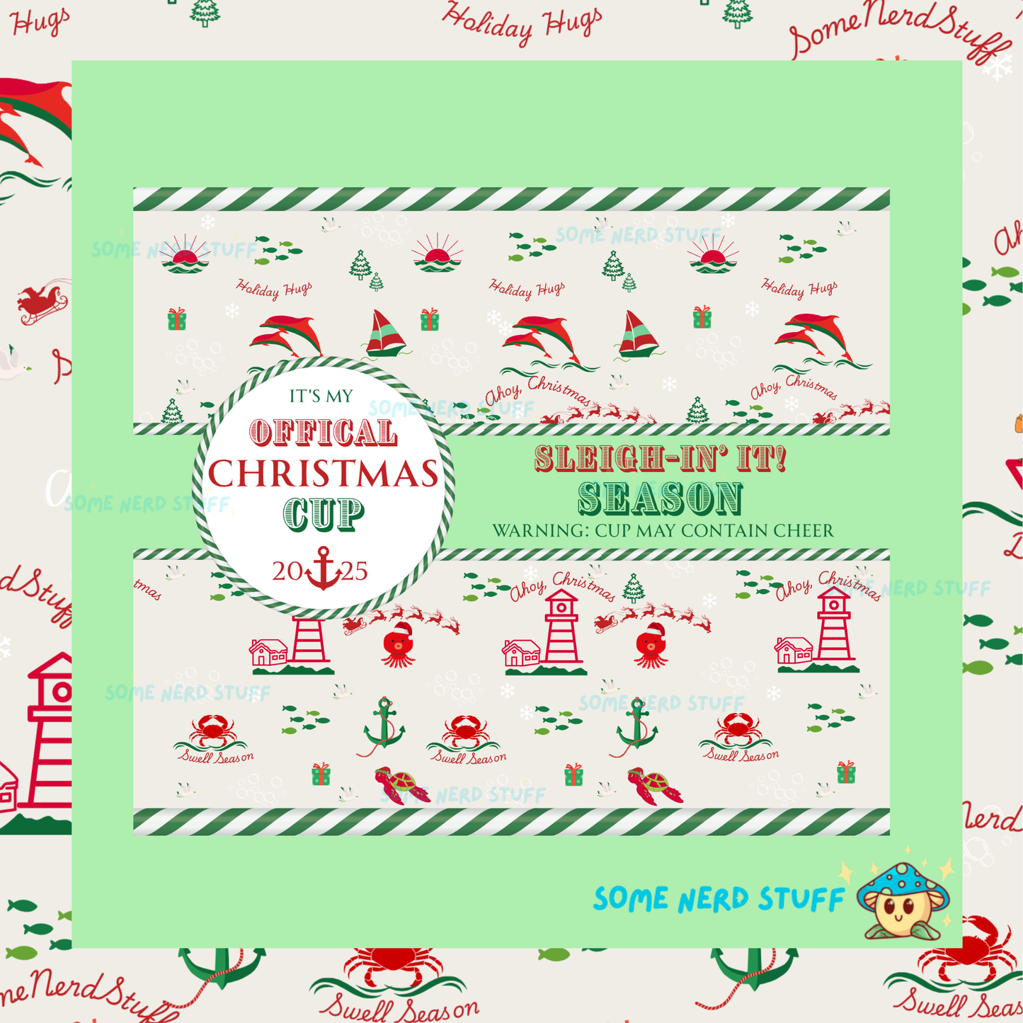2025 Christmas Cup Tumbler that has text 'Sleigh-in It! Season Warning: Cup May Contain Cheer' all on a sea themed christmas background sold on SomeNerdStuff