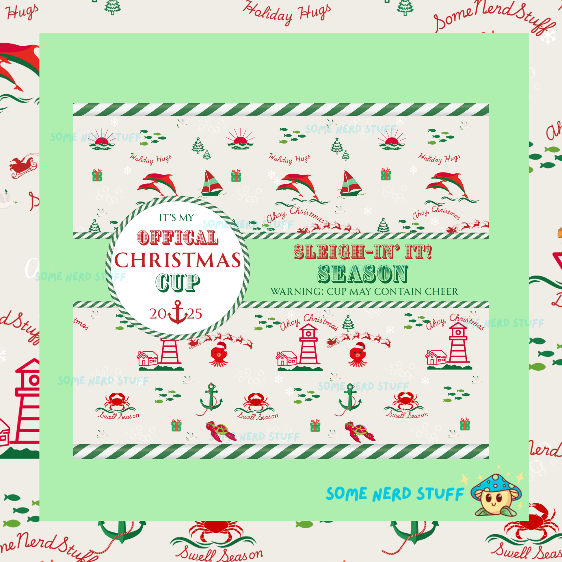 2025 Christmas Cup Tumbler that has text 'Sleigh-in It! Season Warning: Cup May Contain Cheer' all on a sea themed christmas background sold on SomeNerdStuff