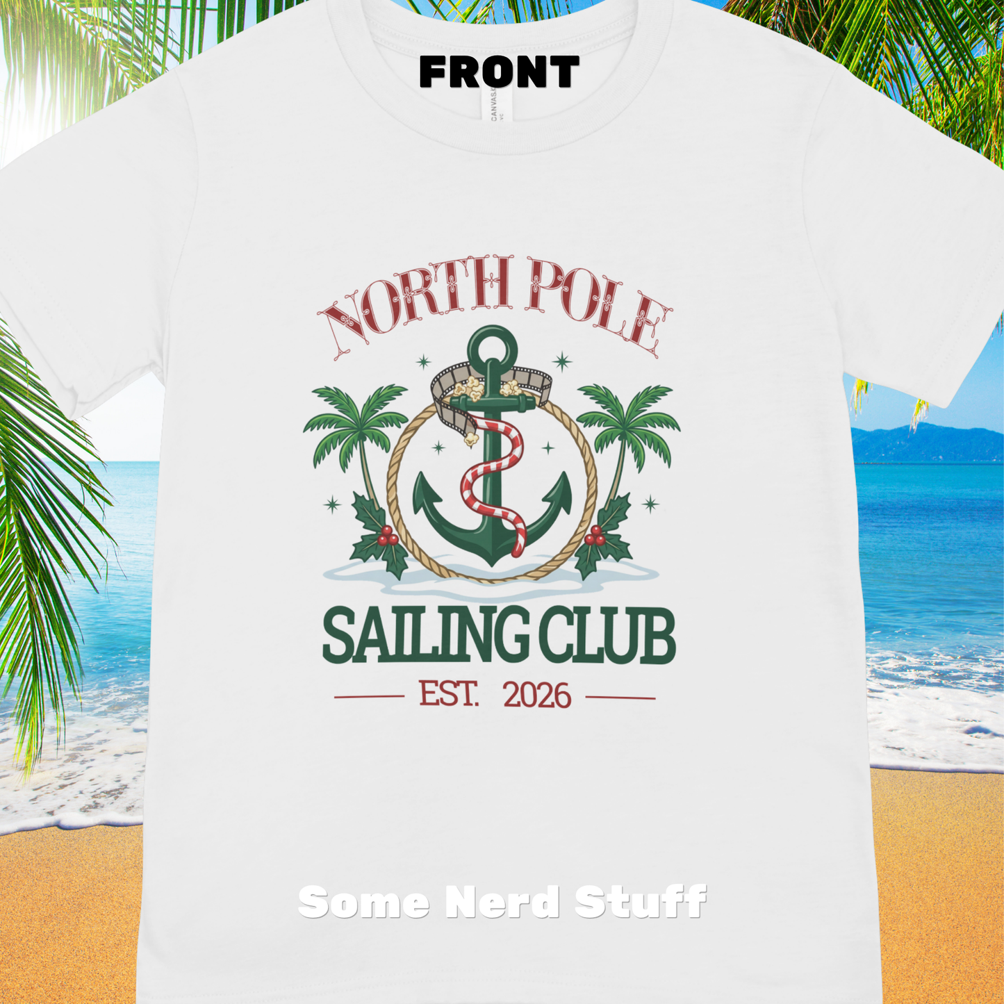 Front of North Pole Sailing Club Christmas Cruise shirt with candy cane anchor, palm trees, holly, and Est. 2026 artwork.