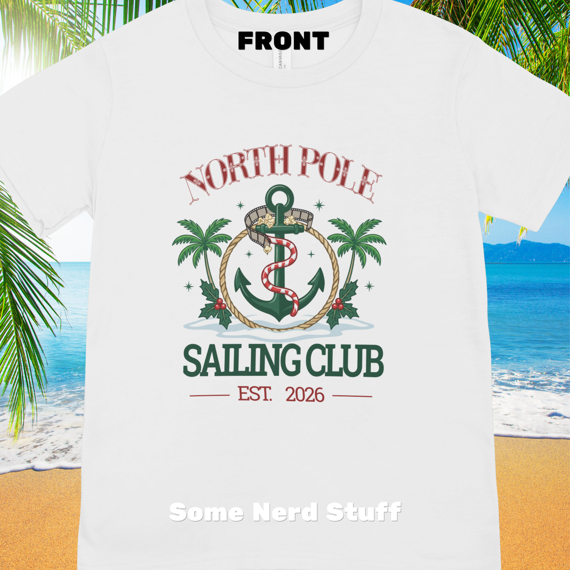 Front of North Pole Sailing Club Christmas Cruise shirt with candy cane anchor, palm trees, holly, and Est. 2026 artwork.