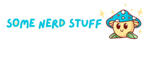 Some Nerd Stuff