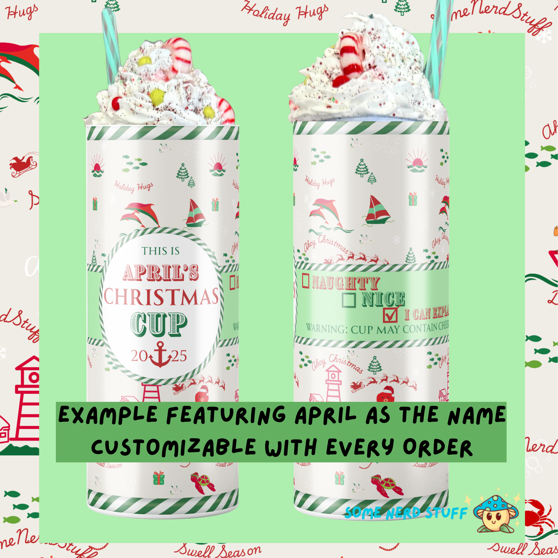 Personalized Christmas-themed tumbler with festive design on a green background saying Naughty, Nice, Check box with I can Explain. Then text says Waring: Cup May Contain Christmas cheer