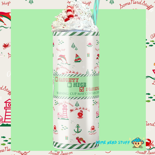 Christmas-themed tumbler with festive design on a green background saying Naughty, Nice, Check box with I can Explain. Then text says Waring: Cup May Contain Christmas cheer